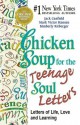 Chicken Soup for the Teenage Soul Letters: Letters of Life, Love and Learning - Jack Canfield, Mark Victor Hansen