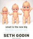 Small Is the New Big - Seth Godin