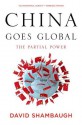 China Goes Global: The Partial Power - David Shambaugh