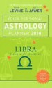 Your Personal Astrology Planner 2010: Libra - Rick Levine, Jeff Jawer