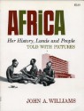 Africa: Her History, Lands And People, Told With Pictures - John A. Williams