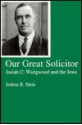 Our Great Solicitor: Josiah C. Wedgwood And The Jews - Joshua B. Stein