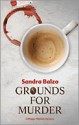 Grounds for Murder (Maggy Thorsen Mystery #2) - Sandra Balzo