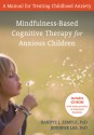 Mindfuless Therapy for Anxious Children: Therapist Training Manual (Professional) - Randye J. Semple, Jennifer Lee, Mark Williams, John D. Teasdale, Zindel V. Segal