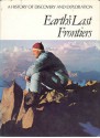 Earth's Last Frontiers (A History of Discovery & Exploration) - Thayer Willis, Geoffrey Hindley, Carl Proujan