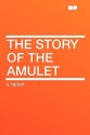 The Story of the Amulet - E. Nesbit