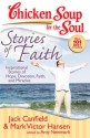 Chicken Soup for the Soul: Stories of Faith: Inspirational Stories of Hope, Devotion, Faith, and Miracles - Jack Canfield, Mark Victor Hansen, Amy Newmark