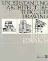 Understanding Architecture Through Drawing - Brian Edwards