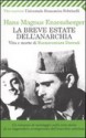 La breve estate dell'anarchia. Vita e morte di Buenaventura Durruti - Hans Magnus Enzensberger, Renato Pedio