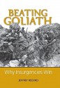 Beating Goliath: Why Insurgencies Win - Jeffrey Record