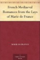 French Mediaeval Romances from the Lays of Marie de France - Marie de France