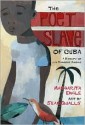 The Poet Slave of Cuba: A Biography of Juan Francisco Manzano - Margarita Engle, Sean Qualls