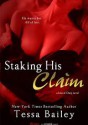 Staking His Claim - Tessa Bailey