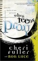 When Teens Pray: Powerful Stories of How God Works - Cheri Fuller, Ron Luce