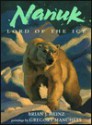 Nanuk: Lord of the Ice - Brian J. Heinz, Gregory Manchess