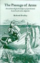 The Passage of Arms: An Archaeological Analysis of Prehistoric Hoards and Votive Deposits - Richard Bradley