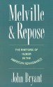 Melville and Repose: The Rhetoric of Humor in the American Renaissance - John Bryant