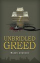 Unbridled Greed: Money Is the Motive, Fraud Is the Means - Barry Johnson, Michael Garrett, Micah Johnson