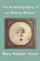 The Autobiography of an Elderly Woman - Mary Heaton Vorse