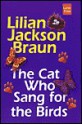 The Cat Who Sang for the Birds (Cat Who..., #20) - Lilian Jackson Braun