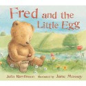 Fred And The Little Egg - Julia Rawlinson