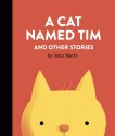 A Cat Named Tim and Other Stories - John Martz