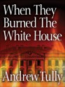 When They Burned the White House - Andrew Tully