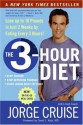 The 3-Hour Diet: Lose up to 10 Pounds in Just 2 Weeks by Eating Every 3 Hours! - Jorge Cruise