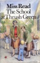 The School at Thrush Green - Miss Read