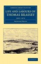 Life and Labours of Thomas Brassey: 1805 1870 - Arthur Helps