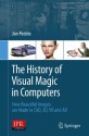 The History of Visual Magic in Computers: How Beautiful Images are Made in CAD, 3D, VR and AR - Jon Peddie