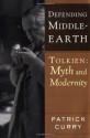 Defending Middle-Earth: Tolkien: Myth and Modernity - Patrick Curry