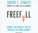 Freefall: America, Free Markets, and the Sinking of the World Economy - Joseph E. Stiglitz, Dick Hill