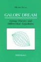 Galois' Dream: Group Theory and Differential Equations - Michio Kuga, Susan Addington, Motohico Mulase