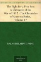 The Fight for a Free Sea: A Chronicle of the War of 1812 The Chronicles of America Series, Volume 17 - Ralph Delahaye Paine, Allen Johnson