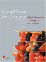 Grand Livre De Cuisine: Alain Ducasses's Desserts and Pastries - Alain Ducasse, Frederic Robert, Mathilde de L'Ecotais