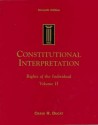 Constitutional Interpretation: Rights of the Individual, Volume II - Craig R. Ducat