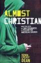 Almost Christian: What the Faith of Our Teenagers is Telling the American Church - Kenda Creasy Dean