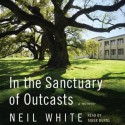 In the Sanctuary of Outcasts: A Memoir (Audio) - Neil White, Taber Burns