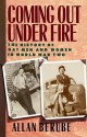 Coming Out Under Fire: The History of Gay Men and Women in World War Two - Allan Bérubé