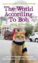 The World According to Bob: The Further Adventures of One Man and His Street-wise Cat - James Bowen