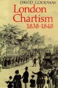 London Chartism 1838 1848 - David Goodway