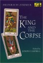 The King and the Corpse: Tales of the Soul's Conquest of Evil - Heinrich Zimmer, Joseph Campbell