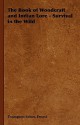 The Book of Woodcraft and Indian Lore - Survival in the Wild - Ernest Thompson Seton