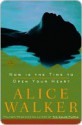 Now Is the Time to Open Your Heart - Alice Walker