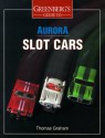 Greenberg's Guide to Aurora Slot Cars - Thomas Graham