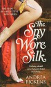 The Spy Wore Silk - Andrea Pickens