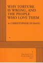 Why Torture is Wrong, and the People Who Love Them - Acting Edition - Christopher Durang