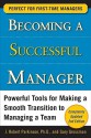 Becoming a Successful Manager: Powerful Tools for Making a Smooth Transition to Managing a Team - J. Robert Parkinson, Gary Grossman