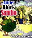 The story of little black sambo : complete (illustrated) - Helen Bannerman, Florence White Williams